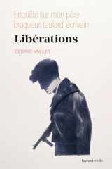 Libérations - Enquête sur mon père, braqueur, taulard, écrivain cover image