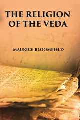 The Religion Of The Veda: The Ancient Religion Of India (From Rig-Veda To Upanishads) cover image
