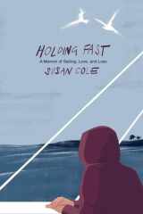 Holding Fast A Memoir of Sailing, Love, and Loss cover image