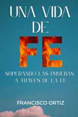 Una Vida de Fe - Superando las pruebas a través de la Fe cover image