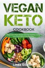 Vegan Keto Cookbook: Beginner’s Plant-Based Keto for Healthy Living. Low-Carb Dairy-Free Recipes (black & white interior) (Vegan Lifestyle) cover image