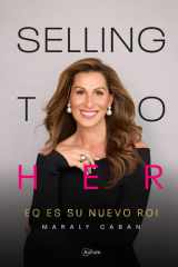 Selling To Her™: EQ es su Nuevo ROI (Spanish Edition) cover image