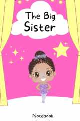 The Big Sister: Notebook Journal for girls - draw & write - image on each page - 6" x 9" cover image