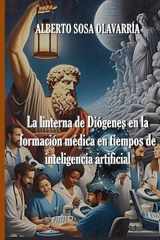 La linterna de Diógenes en la formación médica en tiempos de inteligencia artificial. cover image