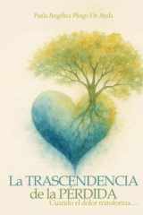 La trascendencia de la pérdida: Cuando el dolor transforma… (Spanish Edition) cover image