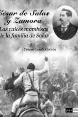 César de Salas y Zamora: Las raíces mambisas de la familia de Salas (Spanish Edition) cover image