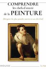 Comprendre les chefs-d'oeuvre de la peinture - Décrypter les plus grandes oeuvres en un clin d'oeil cover image