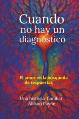 Cuando no Hay Diagnostico - El Amor en Busqueda de Respuestas cover image