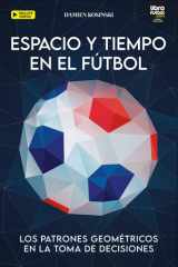 Espacio Y Tiempo En El Fútbol - Los Patrones Geométricos En La Toma de Decisiones cover image