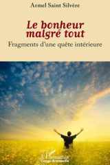Le bonheur malgré tout - Fragments d'une quête intérieure cover image