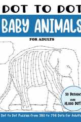 Dot to Dot Baby Animals for Adults: Baby Animals Connect the Dots Book for Adults (Over 16000 dots) (Dot to Dot Books for Adults) cover image
