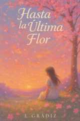 Hasta la Última Flor - Porque algunas despedidas florecen en silencio. cover image