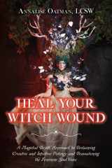 Heal Your Witch Wound A Magickal Depth Approach to Reclaiming Creative and Intuitive Potency and Reawakening the Feminine Soul Voice cover image