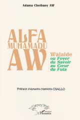Alfa Muhamadu Aw - Wâlalde ou Foyer du Savoir au Coeur du Futa cover image