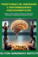 Trastorno de Ansiedad Y Enfermedades Psicosomáticas - Cerebro Triuno, Sistema Digestivo, Nutrientes, Diferentes Tratamientos y Estudio de Caso cover image