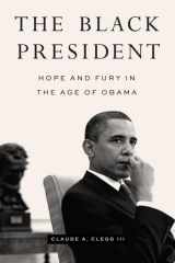 The Black President Hope and Fury in the Age of Obama cover image