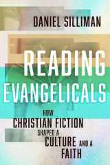 Reading Evangelicals How Christian Fiction Shaped a Culture and a Faith cover image
