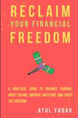 Reclaim Your Financial Freedom: A practical guide to enhance earning, boost saving, improve investing, and enjoy the freedom (Financial Wisdom For All Ages) cover image