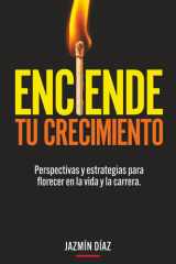 Enciende Tu Crecimiento - Perspectivas Y Estrategias Para Florecer en la Vida Y la Carrera cover image