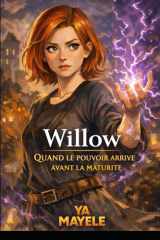Willow – Quand le pouvoir arrive avant la maturité: Analyse psychologique et sociologique d’un personnage de fiction (French Edition) cover image