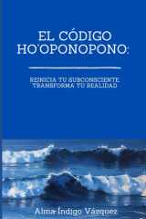El Código Hoponopono: Reinicia tu Subconsciente, Transforma tu Realidad (Spanish Edition) cover image