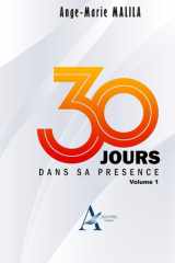 30 JOURS DANS SA PRESENCE: Volume 1 (French Edition) cover image