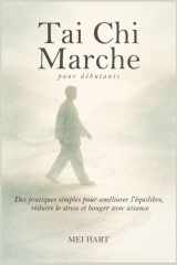 Tai Chi Marche pour débutants - Des pratiques simples pour améliorer l'équilibre, réduire le stress et bouger avec aisance cover image