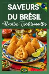Saveurs du Brésil - Les recettes authentiques qui font voyager - Cuisine brésilienne, recettes traditionnelles, plats familiaux, street food et desserts cover image