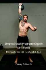 Simple Snatch Programming for Kettlebells Dominate the 100 Rep Snatch Test cover image