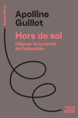 Hors de soi - Déjouer la tyrannie de l’attention cover image