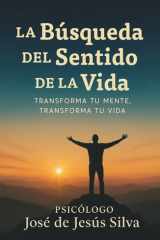 La búsqueda del sentido de la vida: Transforma tu mente, transforma tu vida (Spanish Edition) cover image