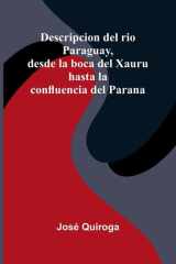 Descripcion Del Rio Paraguay, Desde La Boca Del Xauru Hasta La Confluencia Del Parana cover image