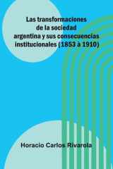 Las Transformaciones De La Sociedad Argentina Y Sus Consecuencias Institucionales (1853 À 1910) cover image