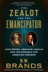 The Zealot and the Emancipator John Brown, Abraham Lincoln and the Struggle for American Freedom cover image