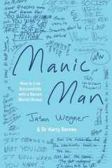 Manic Man How to Live Successfully with a Severe Mental Illness cover image