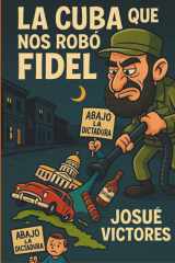 La Cuba que nos robó Fidel cover image