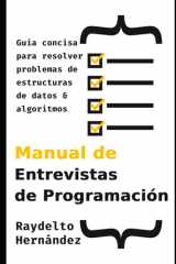 Manual de Entrevistas de Programación - Guía concisa para resolver problemas de Estructuras de Datos y Algoritmos cover image