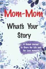 Mom-Mom What's Your Story A Guided Journal to Share Her Life and Her Love: A Keepsake Guided Journal & Memories Book cover image