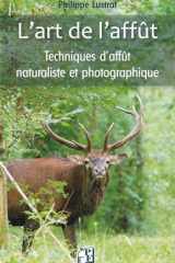 L'art de l'affût - Techniques d'affut naturaliste et photographique cover image