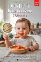 DESTETE FELIZ DEL BEBÉ: 5 LIBROS EN 1: Todo sobre la Alimentación Complementaria, BLW (Baby-Led Weaning) y las bases científicas para acompañar a tu ... en la mesa +RECETAS & eBook (Spanish Edition) cover image