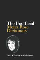 The Unofficial Moira Rose Dictionary: from Abhorrent to Zealouness cover image