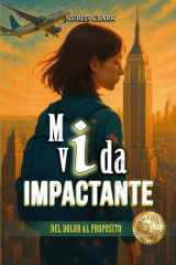 Mi Vida Impactante - Del Dolor Al Propósito cover image