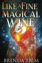 Like a Fine Magical Wine: Paranormal Women's Fiction (Midlife Witchery) cover image