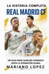 Real Madrid CF: La Historia Completa: Un Viaje Desde Humildes Comienzos Hasta la Dominación Global cover image