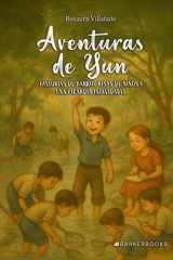 Aventuras de Yun: Historias de barrio, risas de niños y una picardía inolvidable (Spanish Edition) cover image