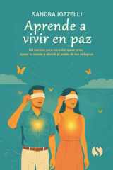 Aprende a vivir en paz: Un camino para recordar quién eres, sanar tu mente y abrirte al poder de los milagros (Spanish Edition) cover image