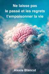 Ne laisse pas le passé et les regrets t'empoisonner la vie cover image