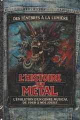 L’Histoire du Metal: L'évolution du Heavy Metal de 1968 à aujourd'hui – Anthologie : origines, Black, Death, Thrash, Neo Metal (French Edition) cover image