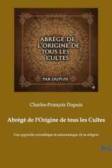Abrégé de l'Origine de tous les Cultes - Une approche scientifique et astronomique de la religion cover image