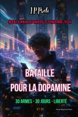BATAILLE POUR LA DOPAMINE: 30 ARMES - 30 JOURS - LIBERTÉ (French Edition) cover image